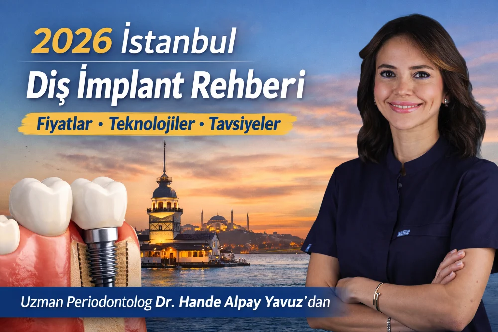2026 İstanbul Diş İmplantı Rehberi: Fiyatlar, Teknoloji ve Uzman Tavsiyeleri