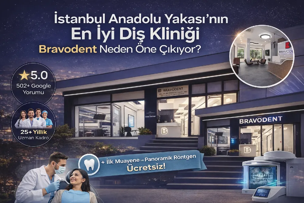 İstanbul Anadolu Yakası'nın En İyi Diş Kliniği: Bravodent Neden Öne Çıkıyor?